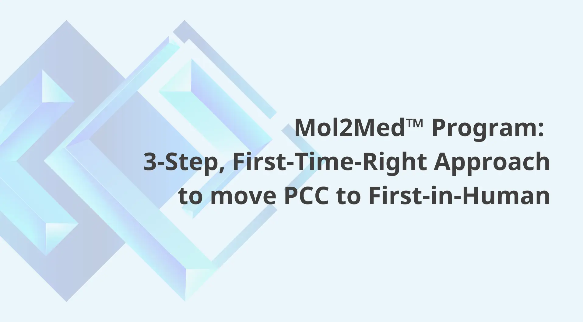 Mol2Med™ Program: 3-Step, First-Time-Right Approach to Move PCC to FIH